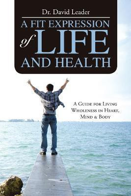 A Fit Expression of Life and Health(English, Paperback, Leader David Dr)