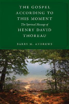 The Gospel According to This Moment(English, Paperback, Andrews Barry M.)