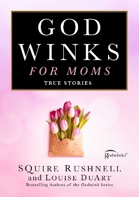 Godwinks for Moms: Volume 7(English, Hardcover, Rushnell SQuire)