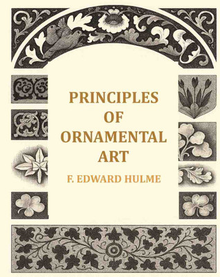 Principles of ornamental art(Paperback, F. Edward Hulme)