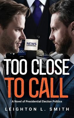 Too Close To Call(English, Hardcover, Smith Leighton L)