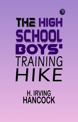 The High School Boys' Training Hike(Paperback, H. Irving Hancock)