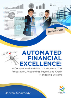 AUTOMATED FINANCIAL EXCELLENCE A Comprehensive Guide to AI-Powered Tax Preparation, Accounting, Payroll, and Credit Monitoring Systems(Paperback, Jeevani Singireddy)