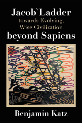 Jacob` Ladder Towards Evolving, Wise Civilization Beyond Sapiens(English, Hardcover, Katz Benjamin)