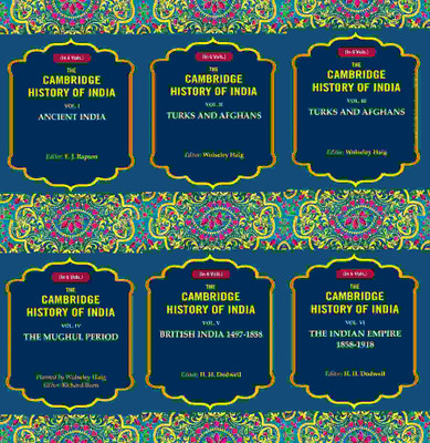 The Cambridge History of India: Ancient India, Turks and Afghans, The Mughul Period, British India 1497-1858, The Indian Empire 1858-1918 6 Vols. Set(Paperback, Editors: E. J. Rapson, Wolseley Haig, Richard Burn, H. H. Dodwell)