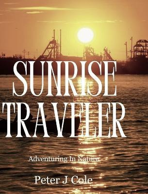 Sunrise Traveler(English, Hardcover, Cole Peter J)