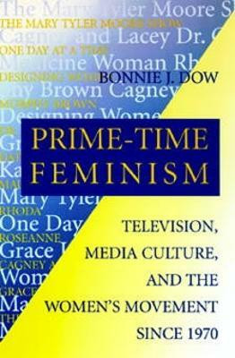 Prime-Time Feminism(English, Paperback, Dow Bonnie J.)