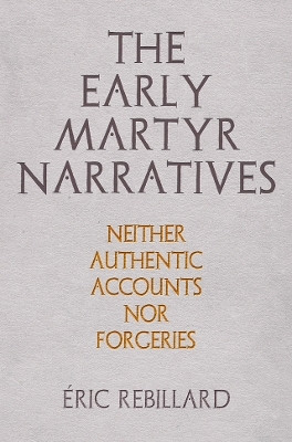 The Early Martyr Narratives(English, Electronic book text, Rebillard Eric)