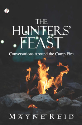 The Hunters’ Feast: Conversations Around the Camp Fire(Hardcover, Mayne Reid)