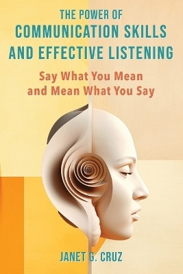 The Power of Communication Skills and Effective Listening(English, Paperback, Cruz Janet G)