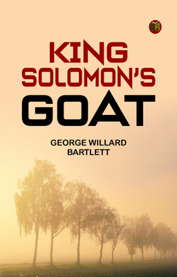 King Solomon's Goat(Paperback, George Willard Bartlett)