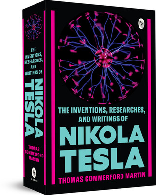 The Inventions, Researches and Writings of Nikola Testa(English, Paperback, Martin Thomas Commerford)