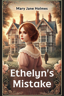 Ethelyn's Mistake(English, Paperback, Holmes Mary Jane)
