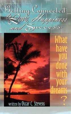Getting Connected to Love, Happiness & Success(English, Paperback, Stevens Oscar C.)