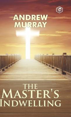 The Master's Indwelling(English, Hardcover, Murray Andrew)