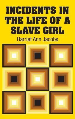 Incidents in the Life of a Slave Girl(English, Hardcover, Jacobs Harriet Ann)