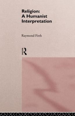 Religion: A Humanist Interpretation(English, Paperback, Firth Raymond)
