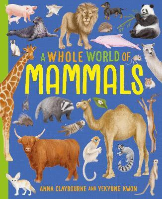 A Whole World of...: Mammals(English, Hardcover, Claybourne Anna)
