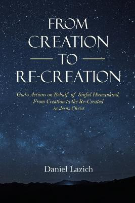 From Creation to Re-Creation(English, Paperback, Lazich Daniel)