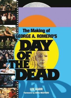The Making of George A. Romero's Day of the Dead(English, Paperback, Karr Lee)