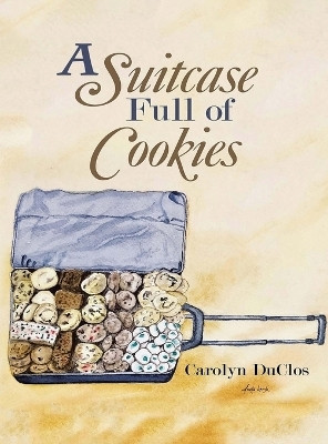 A Suitcase Full of Cookies(English, Hardcover, Duclos Carolyn)