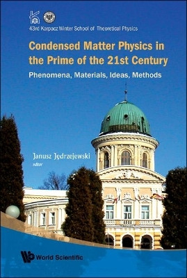 Condensed Matter Physics In The Prime Of 21st Century: Phenomena, Materials, Ideas, Methods - 43rd Karpacz Winter School Of Theoretical Physics(English, Hardcover, unknown)