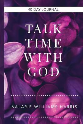 Talk Time with God(English, Paperback, Harris Valarie Williams)