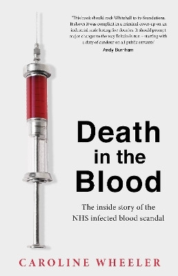 Death in the Blood: the most shocking scandal in NHS history from the journalist who has followed the story for over two decades(English, Paperback, Wheeler Caroline)
