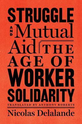 Struggle and Mutual Aid(English, Hardcover, Delalande Nicolas)