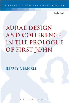 Aural Design and Coherence in the Prologue of First John(English, Paperback, Brickle Jeffrey E.)