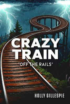Crazy Train Off The Rails(English, Paperback, Gillespie Holly)