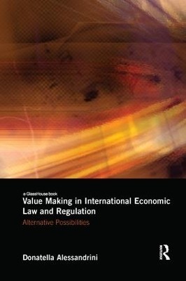 Value Making in International Economic Law and Regulation(English, Paperback, Alessandrini Donatella)