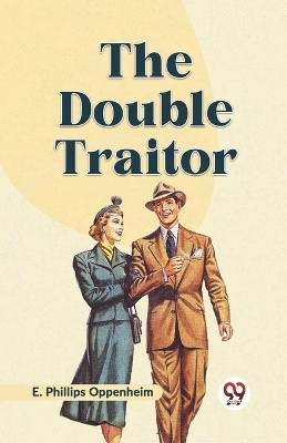 The Double Traitor(English, Paperback, Phillips Oppenheim E)