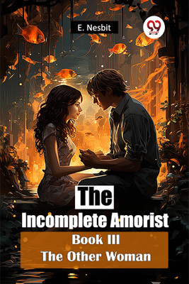 The Incomplete Amorist Book III the Other Woman(English, Paperback, Nesbit E.)