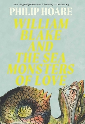 William Blake and the Sea Monsters of Love(English, Hardcover, Hoare Philip)