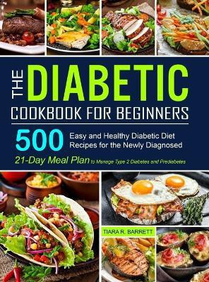 The Diabetic Cookbook for Beginners(English, Hardcover, Barrett Tiara R)