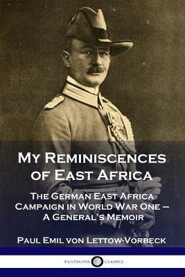 My Reminiscences of East Africa(English, Paperback, Lettow-Vorbeck General Paul Emil Von)