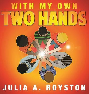 With My Own Two Hands(English, Hardcover, Royston Julia a)