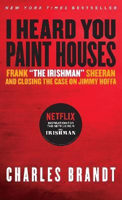 I Heard You Paint Houses(English, Paperback, Brandt Charles)