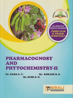 PHARMACOGNOSY AND PHYTOCHEMISTRY – 2 (Third Year BPharm - Semester 5 - As per PCI Regulations Syllabus)(Paperback, Dr. Dama G. Y., Ms. Kokane R. S., Ms. Dube S. N.)