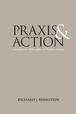 Praxis and Action(English, Paperback, Bernstein Richard J.)