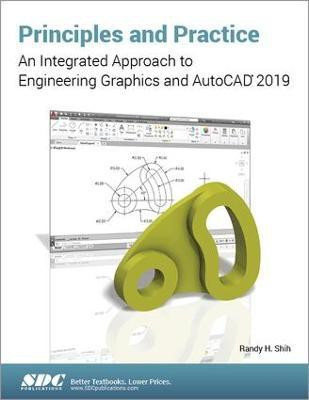Principles and Practice: An Integrated Approach to Engineering Graphics and AutoCAD 2019(English, Paperback, Shih Randy)