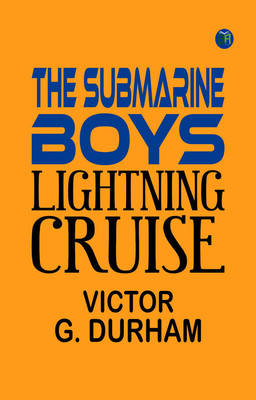 The Submarine Boys' Lightning Cruise(Paperback, Victor G. Durham)