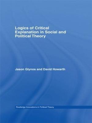 Logics of Critical Explanation in Social and Political Theory(English, Hardcover, Glynos Jason)