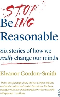 Stop Being Reasonable(English, Paperback, Gordon-Smith Eleanor)