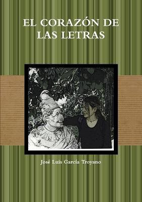 EL Corazon De Las Letras(Spanish, Paperback, Garcia Troyano Jose Luis)