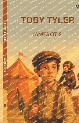 Toby TylerOr Ten Weeks With A Circus (Edition1)(English, Paperback, Otis James)