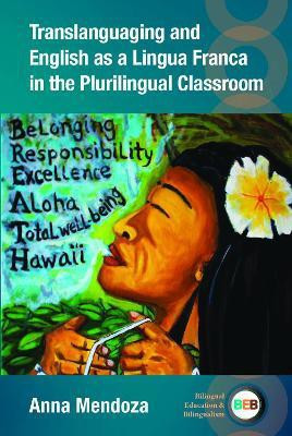 Translanguaging and English as a Lingua Franca in the Plurilingual Classroom(English, Paperback, Mendoza Anna)