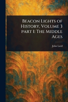 Beacon Lights of History, Volume 3 Part 1(English, Paperback, Lord John)