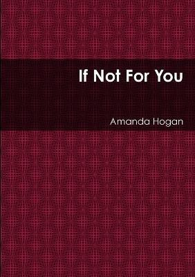 If Not For You(English, Paperback, Hogan Amanda)